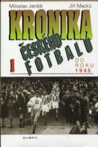 Kronika českého fotbalu 1.díl do roku 1945