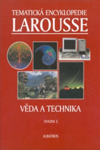 Tematická encyklopedie Larousse Věda a technika
