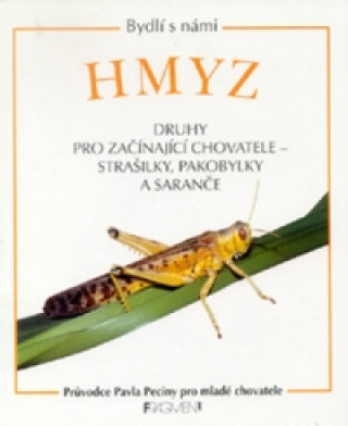 Hmyz Druhy pro začínající chovatele - strašilky, pakobylky a saranče