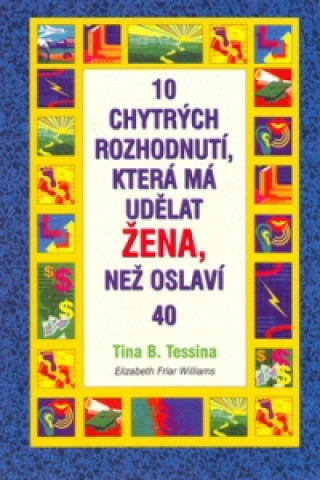 10 chytrých rozhodnutí, která má udělat žena, než oslaví 40