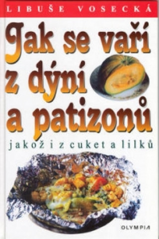 Jak se vaří z dýní a patizonů jakož i z cuket a lilků