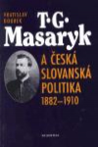 T.G.Masaryk a česká slovanská politika