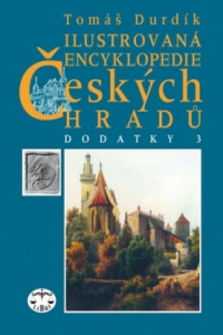 Ilustrovaná encyklopedie Českých hradů Dodatky 3