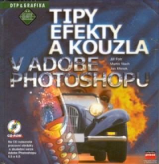 Tipy, efekty a kouzla v Adobe Photoshopu + CD