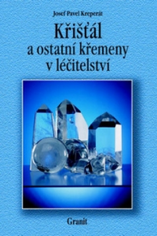 Křišťál a ostatní křemeny v léčitelství