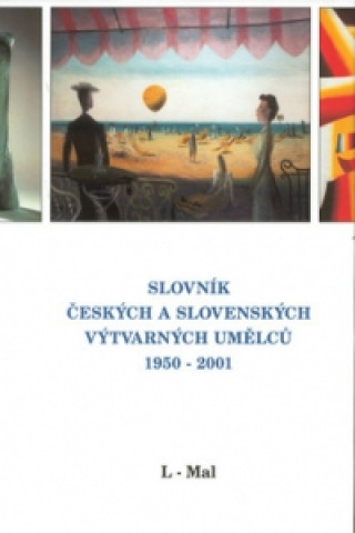 Slovník českých a slovenských výtvarných umělců 1950 - 2001  L-Mal