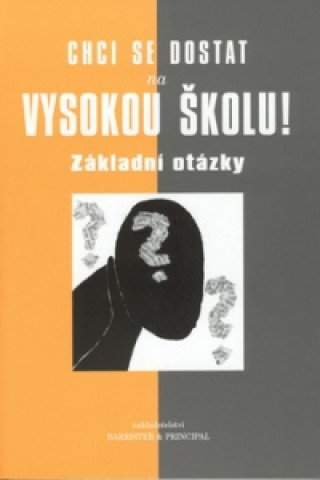 Chci se dostat na vysokou školu! Základní otázky