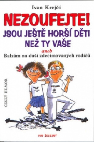 Nezoufejte! Jsou ještě horší děti než ty vaše aneb Balzám na duši zdecimovan...