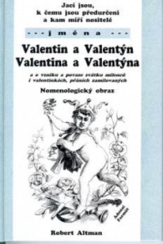 Jací jsou, k čemu jsou předurčeni a kam míří nositelé jména Valentin,Valentina..