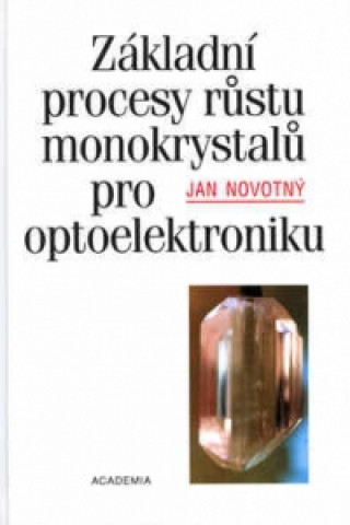 Základní procesy růstu monokrystalů pro optoelektroniku