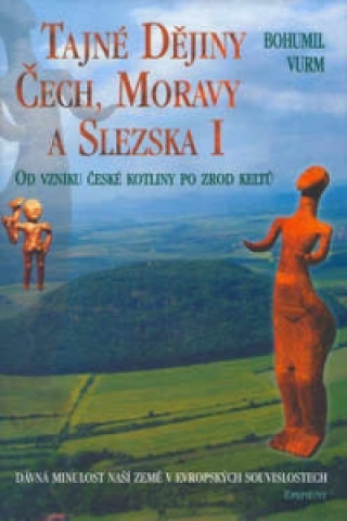 Tajné dějiny Čech, Moravy a Slezska I