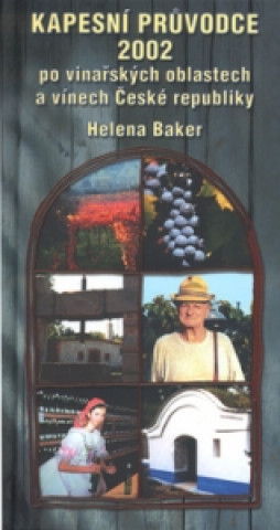 Kapesní průvodce 2002 po vinařských oblastech a vínech České republiky