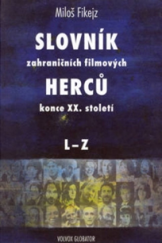 Slovník zahraničních filmových herců konce XX. století A-K+L-Z