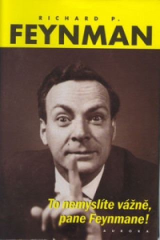 To nemyslíte vážně, pane Feynmane !