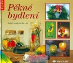 Pěkné bydlení Nejlepší nápady pro dům a byt