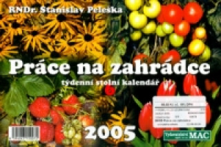 Práce na zahrádce 2005 - stolní kalendář