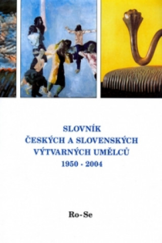 Slovník českých a slovenských výtvarných umělců 1950-2004 Ro-Se