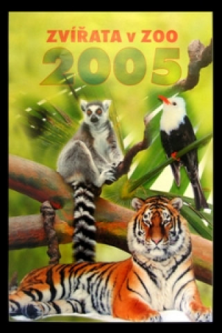 Zvířata v ZOO 2005 - nástěnný kalendář