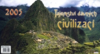 Tajemství dávných civilizací 2005 - stolní kalendář