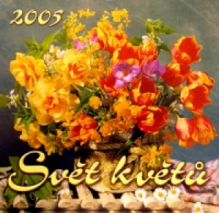Svět květů 2005 - nástěnný kalendář