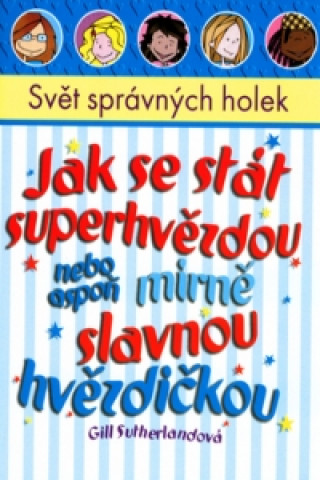 Jak se stát superhvězdou nebo aspoň mírně slavnou hvězdičkou