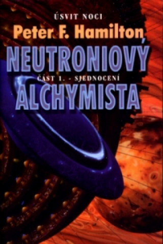 Neutroniový alchymista 1. Sjednocení