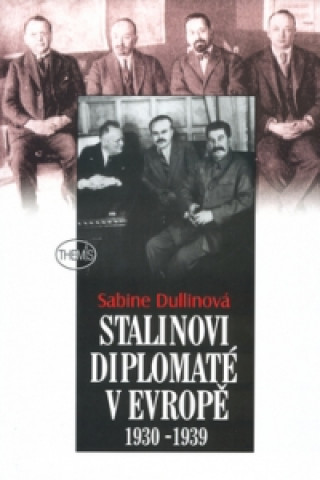 Stalinovi diplomaté v Evropě 1930 - 1939