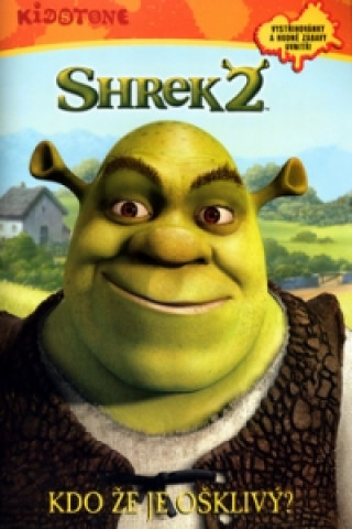 Shrek 2 Kdo že je ošklivý?