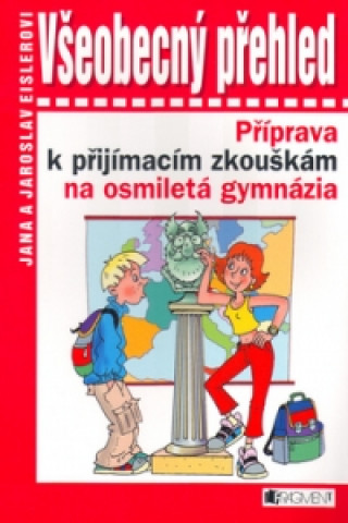 Všeobecný přehled Příprava k přijímacím zkouškám na osmiletá gymnázia