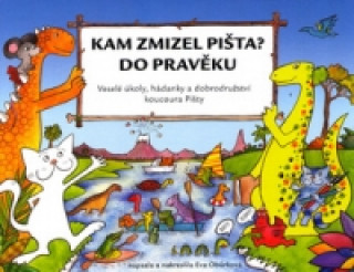 Kam zmizel Pišta? Do pravěku!