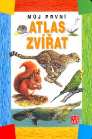 Můj první atlas zvířat
