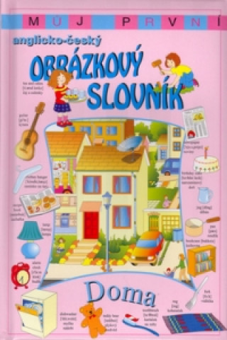 Můj první anglicko - český obrázkový slovník Doma