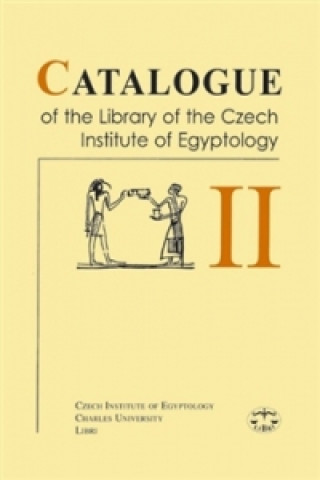 Catalogue of the library of the Czech Institute of Egyptology vol. II