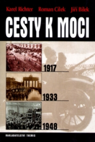 Cesty k moci 1917,1933,1948