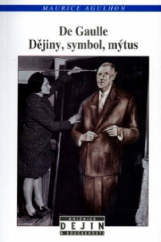 De Gaulle Dějiny, symbol, mýtus