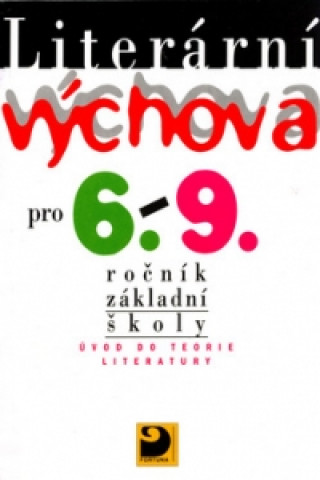 Literďż˝rnďż˝ vďż˝chova pro 6. - 9.roďż˝nďż˝k zďż˝kladnďż˝ ďż˝koly