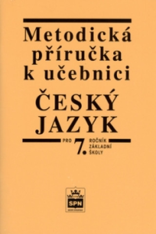 Metodická příručka k učebnici Český jazyk pro 7. ročník základní školy