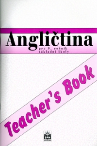 Angličtina pro 9.r.ZŠ Teacher's Book