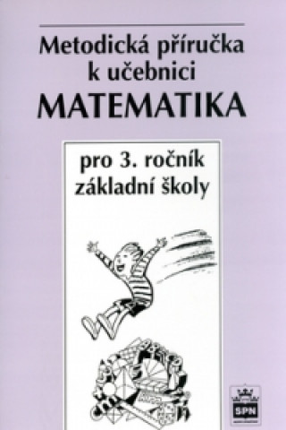 Matematika pro 3.r.ZŠ Metodická příručka