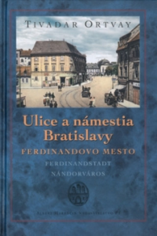 Ulice a námestia Bratislavy Ferdinandovo mesto