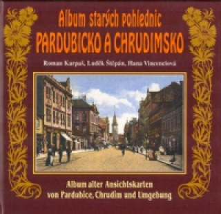 Album starých pohlednic Pardubicko a Chrudimsko