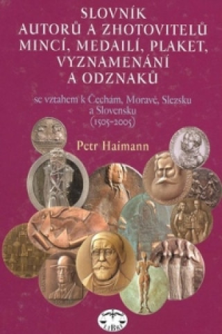 Slovník autorů a zhotovitelů mincí, medailí, plaket, vyznamenání a odzanků