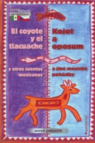 Kojot a oposum a jiné mexické pohádky, El coyote y el tlacuache y otros cuentos