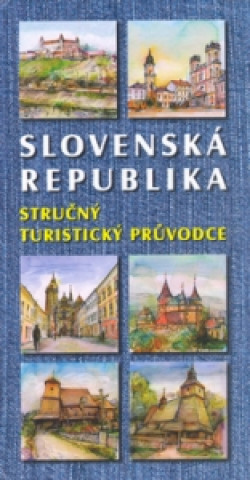 Slovenská republika Stručný turistický průvodce