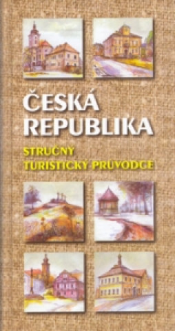 Česká republika Stručný turistický průvodce
