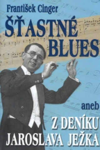 Šťastné blues aneb z deníku Jaroslava Ježka