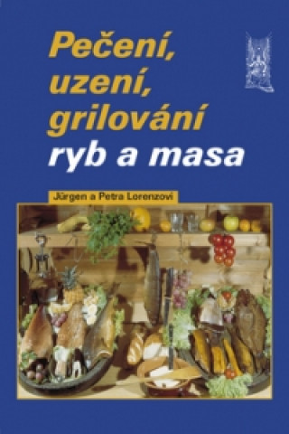 Pečení, uzení, grilování ryb a masa