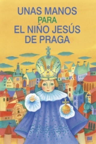 Unas manos para el nino Jesús de Praga