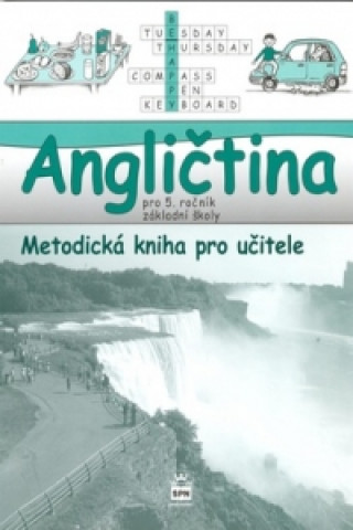 Angličtina pro 5. ročník základní školy Metodická kniha pro učitele