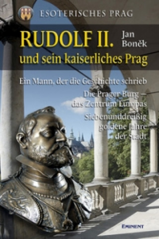 Rudolf II. und sein kaiserliches Prag